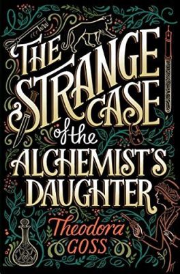  The Strange Case of the Alchemist's Daughter -  An Enchanting Odyssey into Hidden Identities and Forbidden Magic